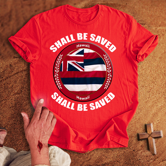 Hawaii Shall Be Saved T-shirt