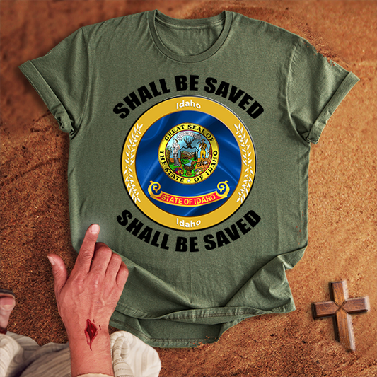 Idaho Shall Be Saved T-shirt