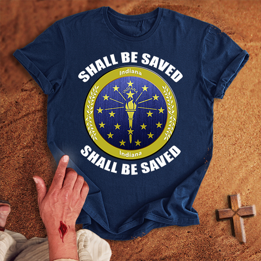 Indiana Shall Be Saved T-shirt