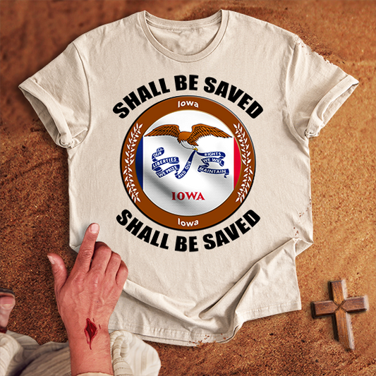 Iowa Shall Be Saved T-shirt