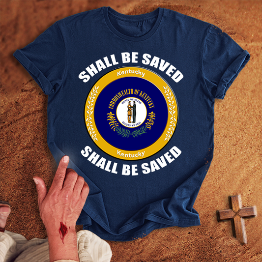 Kentucky Shall Be Saved T-shirt