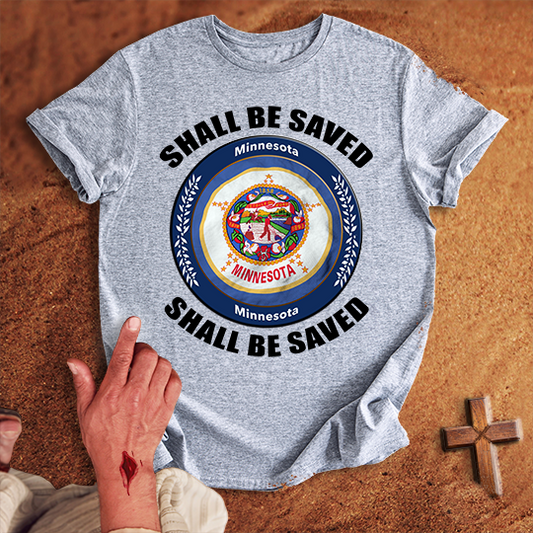 Minnesota Shall Be Saved T-shirt