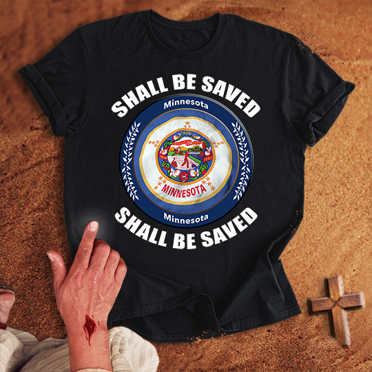 Minnesota Shall Be Saved T-shirt