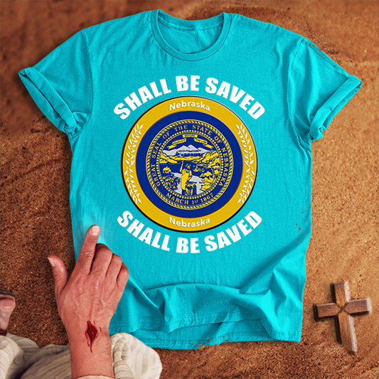 Nebraska Shall Be Saved T-shirt