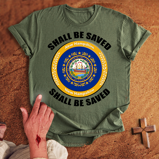 New Hampshire Shall Be Saved T-shirt