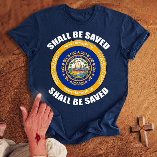 New Hampshire Shall Be Saved T-shirt