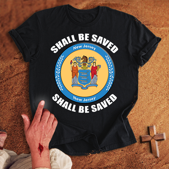 New Jersey Shall Be Saved T-shirt