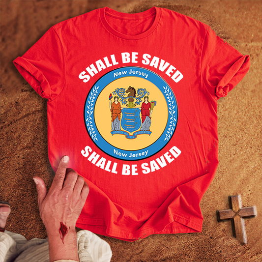New Jersey Shall Be Saved T-shirt