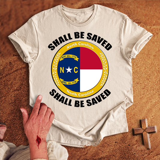 North Carolina Shall Be Saved T-shirt