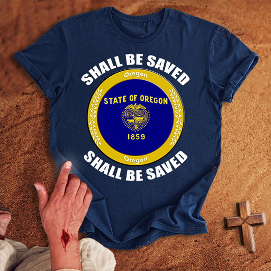 Oregon Shall Be Saved T-shirt