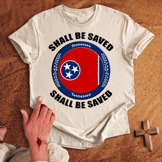 Tennessee Shall Be Saved T-shirt