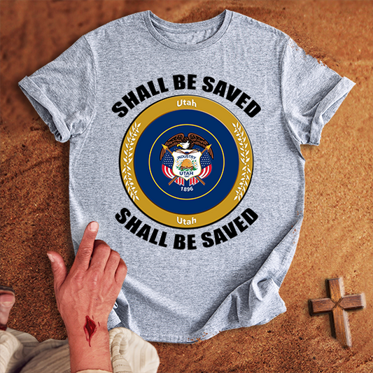 Utah Shall Be Saved T-shirt