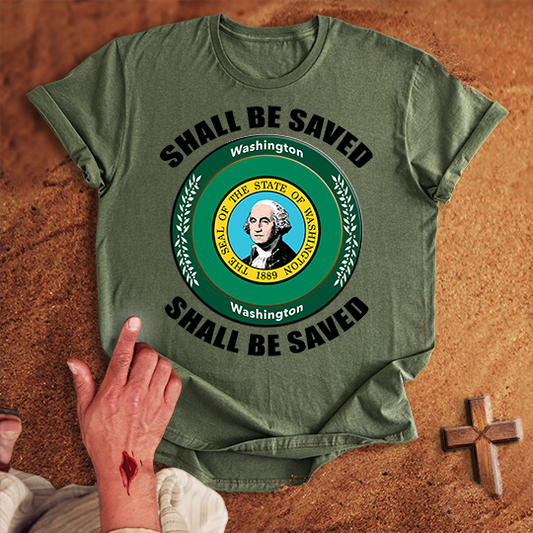 Washington Shall Be Saved T-shirt
