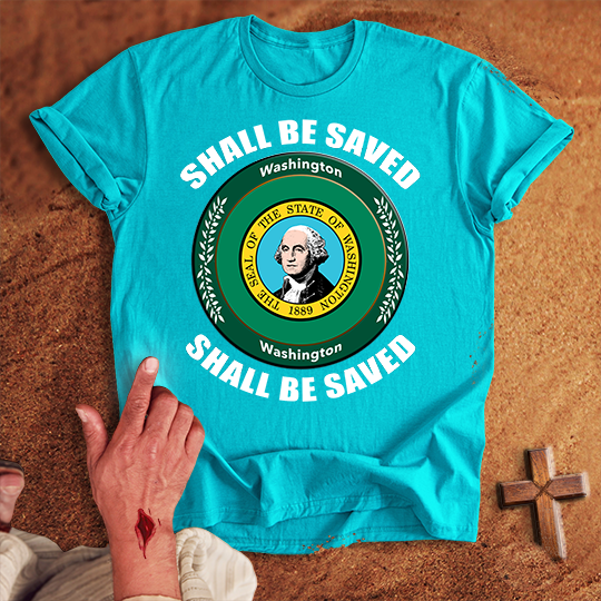 Washington Shall Be Saved T-shirt