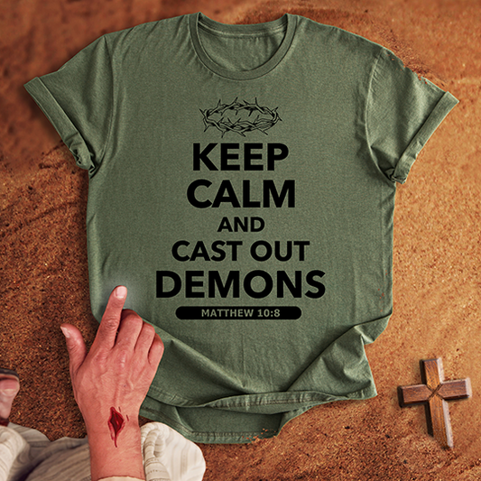 Keep Calm and Cast Out Demons T-shirt