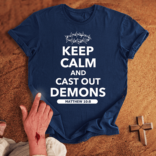 Keep Calm And Cast Out Demons T Shirt - Military Green S | Biblical & Scripture Inspired Apparel | Jesus Monk