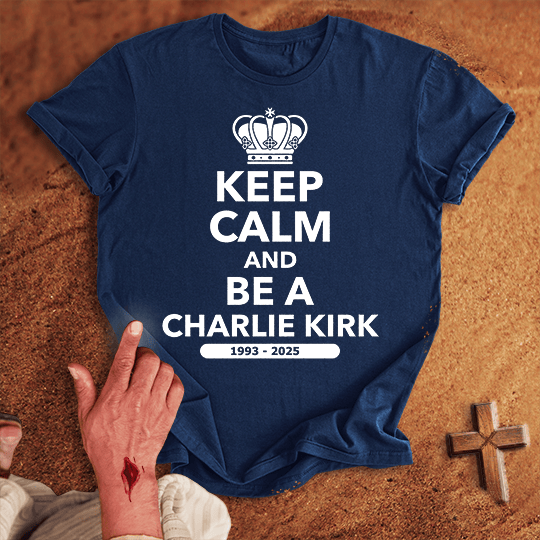 Keep Calm And Be A Charlie Kirk 001 T Shirt - Military Green M | Biblical & Scripture Inspired Apparel | Jesus Monk
