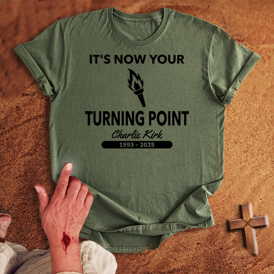 It's Now Your Turning Point T-shirt