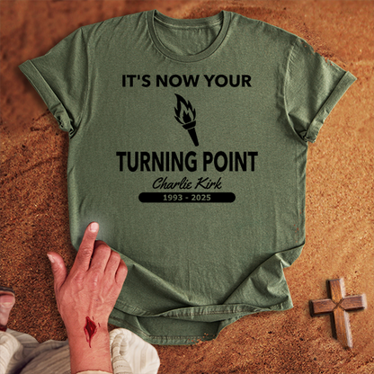 It's Now Your Turning Point T-shirt