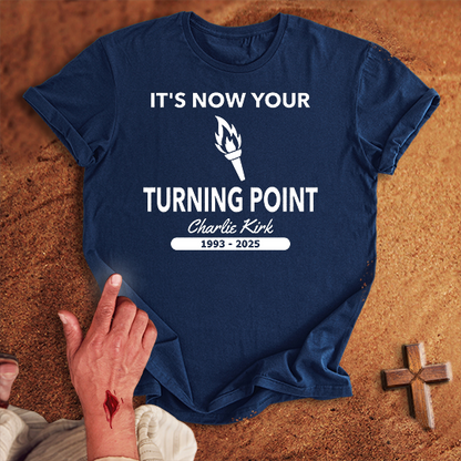 It's Now Your Turning Point T-shirt