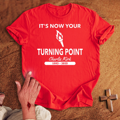 It's Now Your Turning Point T-shirt