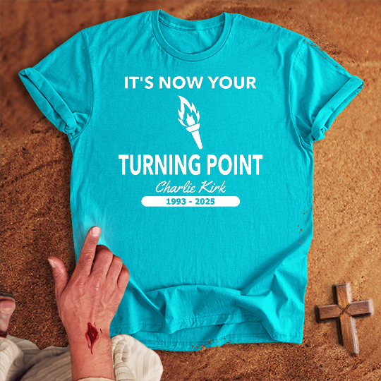 It's Now Your Turning Point T-shirt