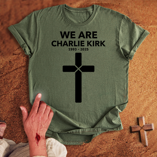 We Are Charlie Kirk T-shirt