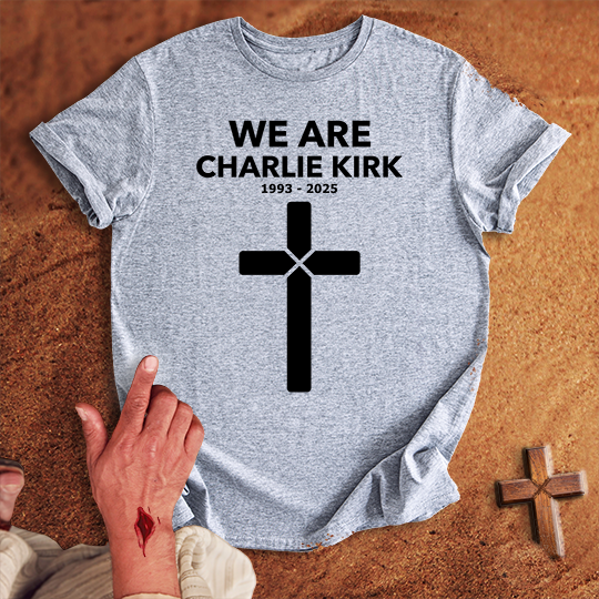 We Are Charlie Kirk T-shirt