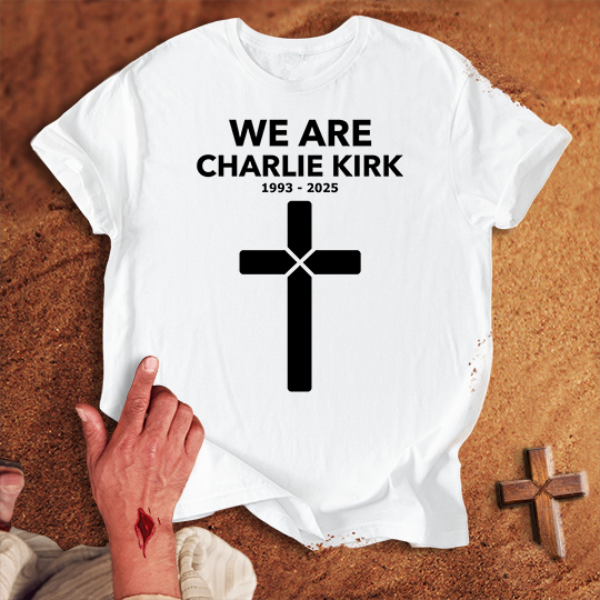 We Are Charlie Kirk T-shirt