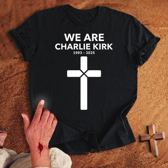 We Are Charlie Kirk T-shirt