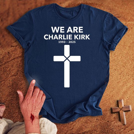 We Are Charlie Kirk T-shirt