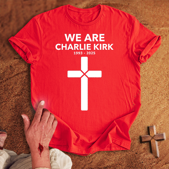 We Are Charlie Kirk T-shirt