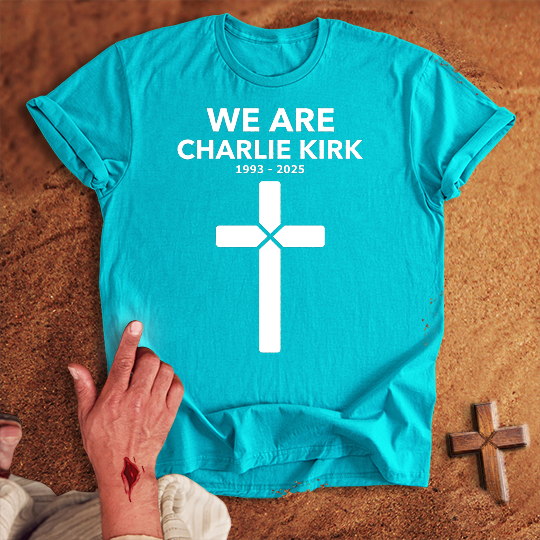 We Are Charlie Kirk T-shirt