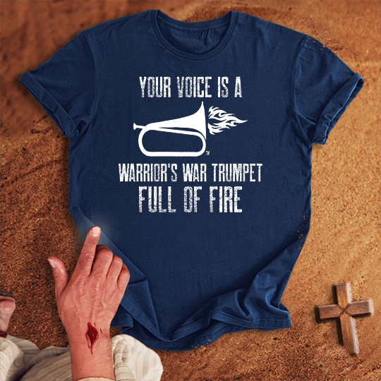 Your Voice is a Warrior's War Trumpet T-shirt