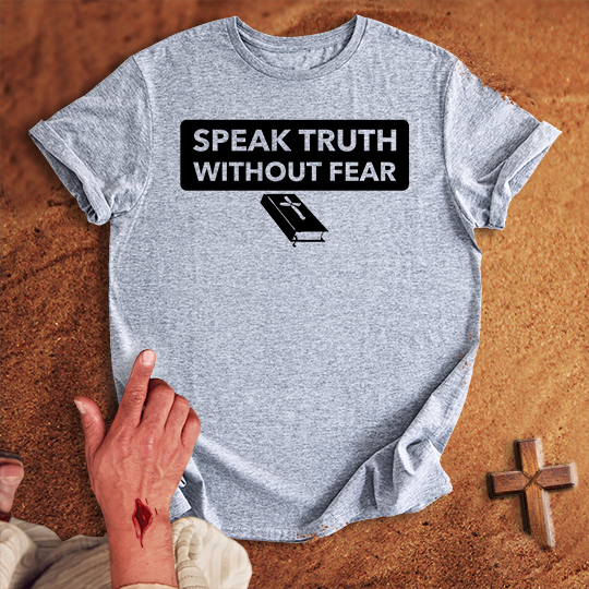 Speak Truth Without Fear T-shirt