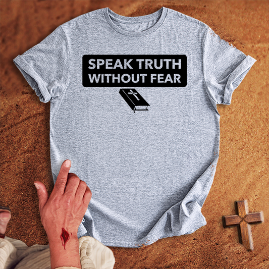 Speak Truth Without Fear T-shirt