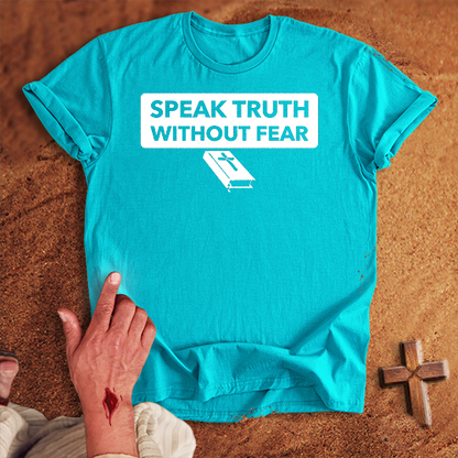 Speak Truth Without Fear T-shirt