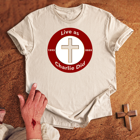 Live As Charlie Did T-shirt