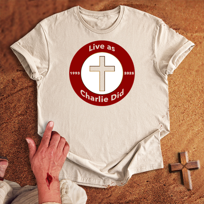 Live As Charlie Did T-shirt