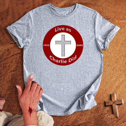 Live As Charlie Did T-shirt