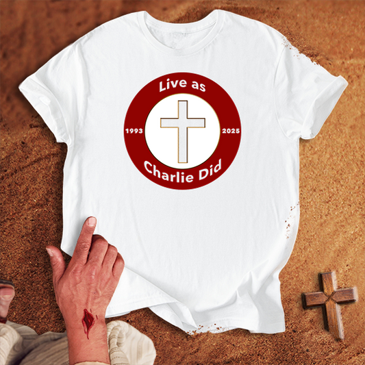 Live As Charlie Did T-shirt