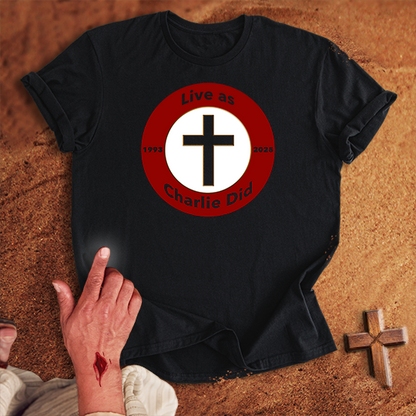 Live As Charlie Did T-shirt