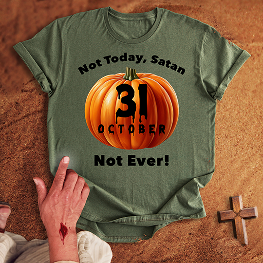 Not Today, Satan October 31 T-shirt
