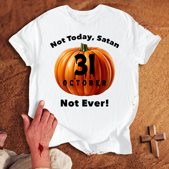 Not Today, Satan October 31 T-shirt