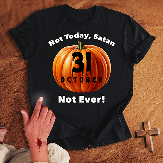 Not Today, Satan October 31 T-shirt
