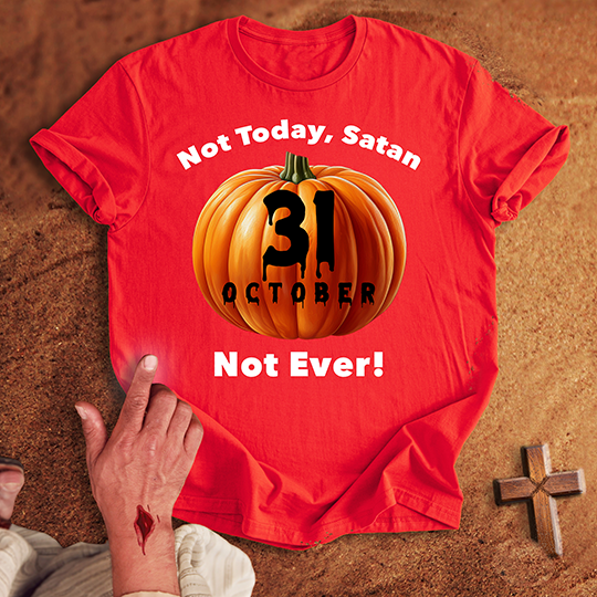 Not Today, Satan October 31 T-shirt