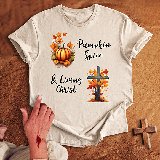 Pumpkin Spice & Living Christ T-shirt