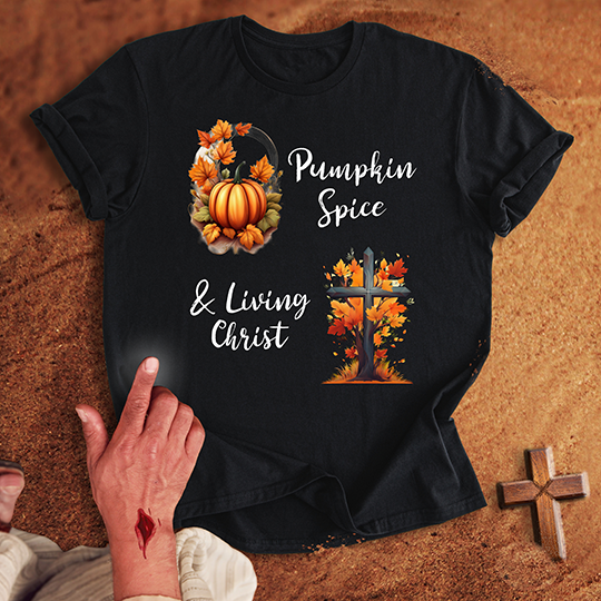 Pumpkin Spice & Living Christ T-shirt