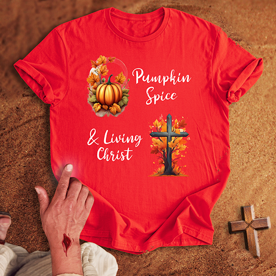 Pumpkin Spice & Living Christ T-shirt