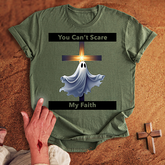 You Can’t Scare My Faith T-shirt